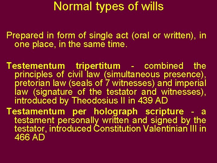 Normal types of wills Prepared in form of single act (oral or written), in