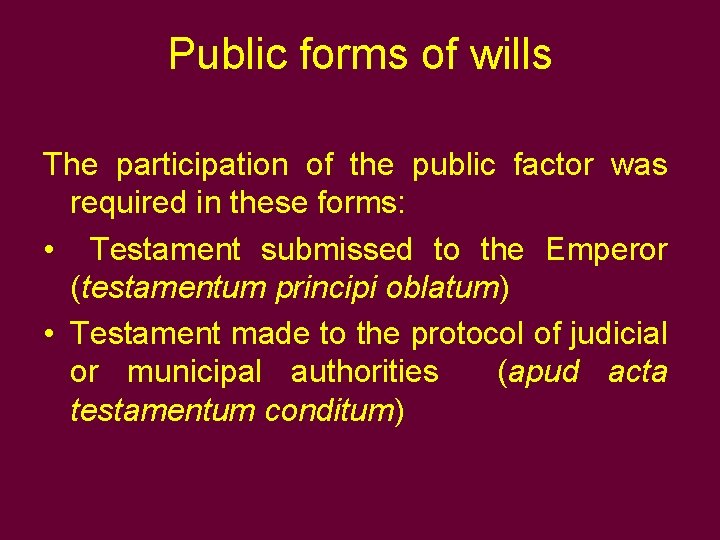 Public forms of wills The participation of the public factor was required in these