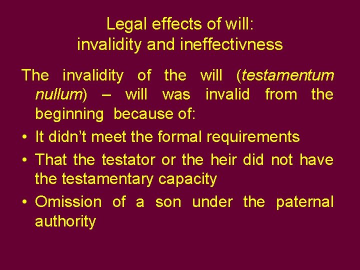 Legal effects of will: invalidity and ineffectivness The invalidity of the will (testamentum nullum)