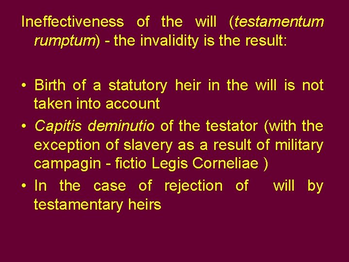 Ineffectiveness of the will (testamentum rumptum) - the invalidity is the result: • Birth