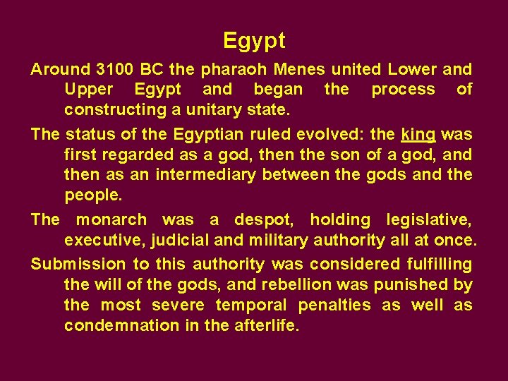 Egypt Around 3100 BC the pharaoh Menes united Lower and Upper Egypt and began