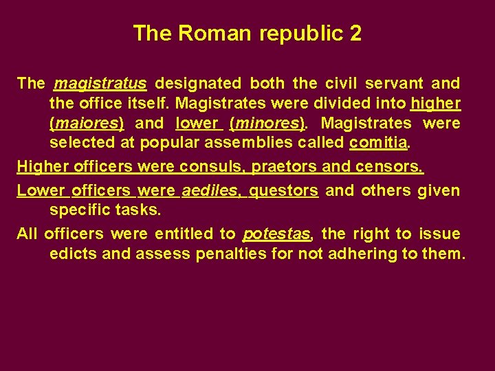 The Roman republic 2 The magistratus designated both the civil servant and the office