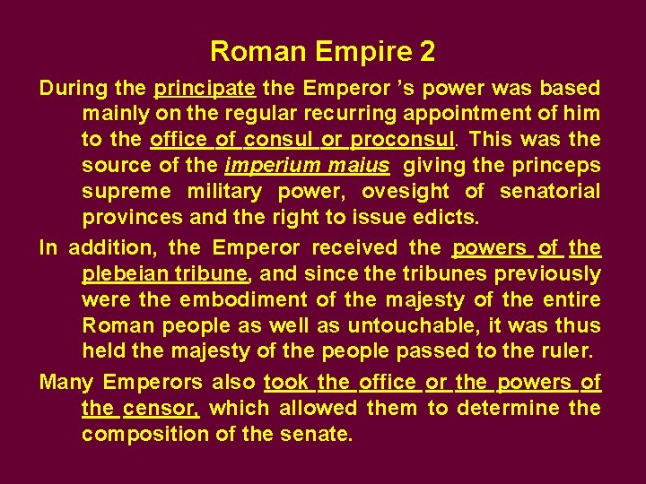 Roman Empire 2 During the principate the Emperor ’s power was based mainly on