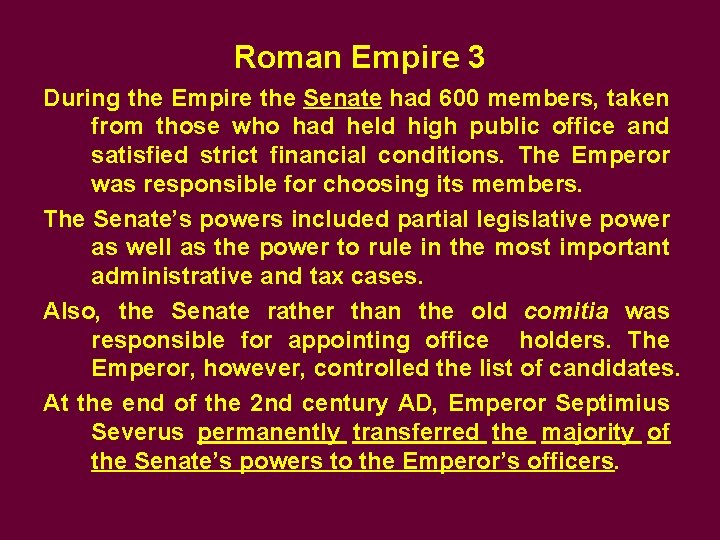Roman Empire 3 During the Empire the Senate had 600 members, taken from those