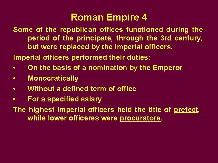 Roman Empire 4 Some of the republican offices functioned during the period of the