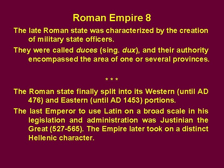 Roman Empire 8 The late Roman state was characterized by the creation of military