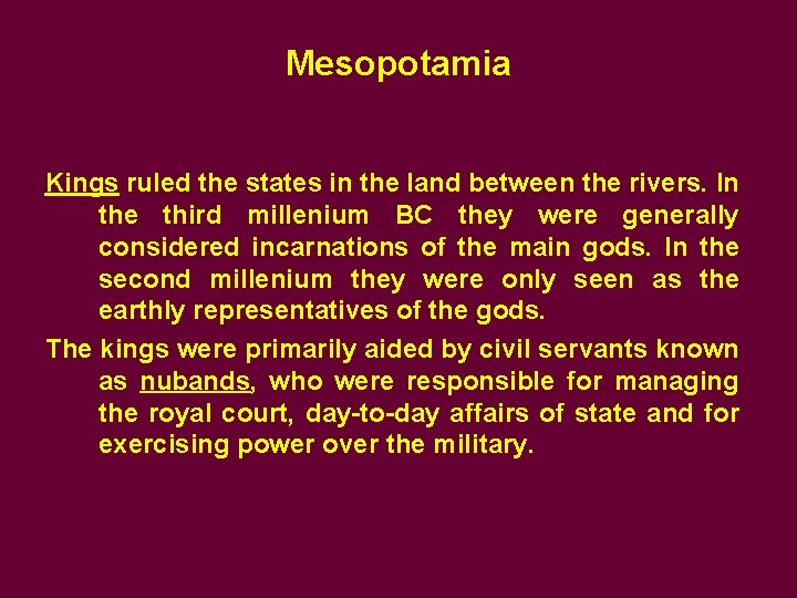 Mesopotamia Kings ruled the states in the land between the rivers. In the third