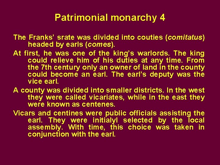 Patrimonial monarchy 4 The Franks’ srate was divided into couties (comitatus) headed by earls