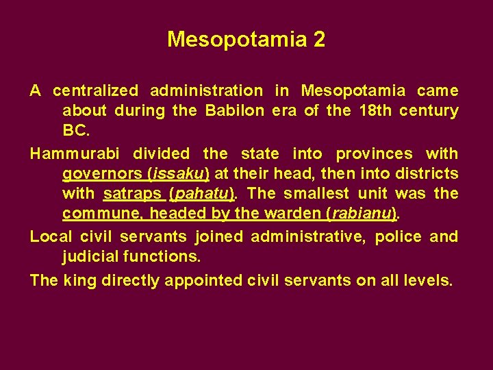 Mesopotamia 2 A centralized administration in Mesopotamia came about during the Babilon era of