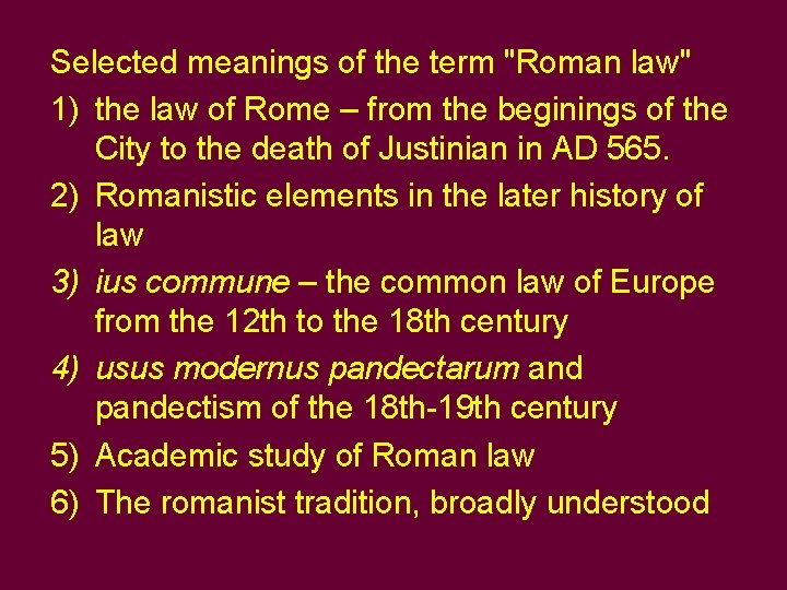 Selected meanings of the term "Roman law" 1) the law of Rome – from