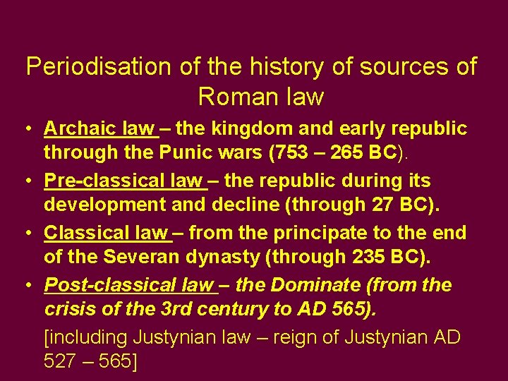 Periodisation of the history of sources of Roman law • Archaic law – the