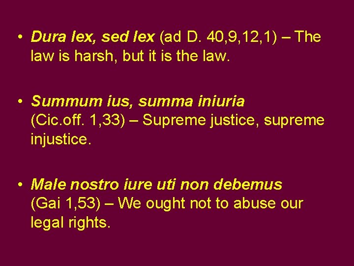  • Dura lex, sed lex (ad D. 40, 9, 12, 1) – The