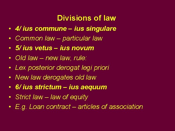 Divisions of law • • • 4/ ius commune – ius singulare Common law