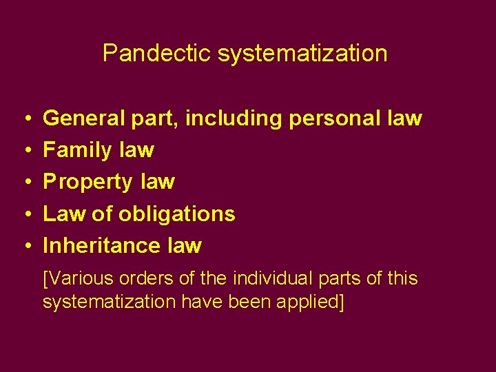 Pandectic systematization • • • General part, including personal law Family law Property law