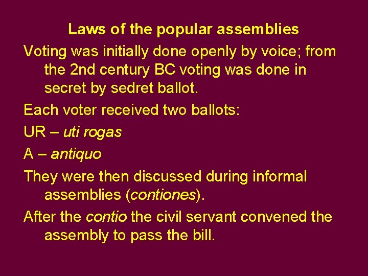 Laws of the popular assemblies Voting was initially done openly by voice; from the