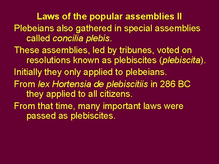 Laws of the popular assemblies II Plebeians also gathered in special assemblies called concilia