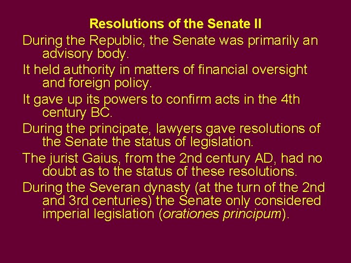 Resolutions of the Senate II During the Republic, the Senate was primarily an advisory