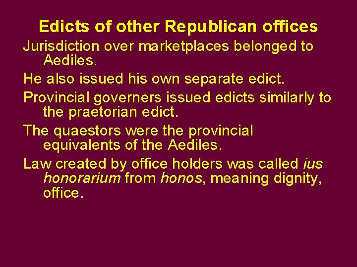 Edicts of other Republican offices Jurisdiction over marketplaces belonged to Aediles. He also issued