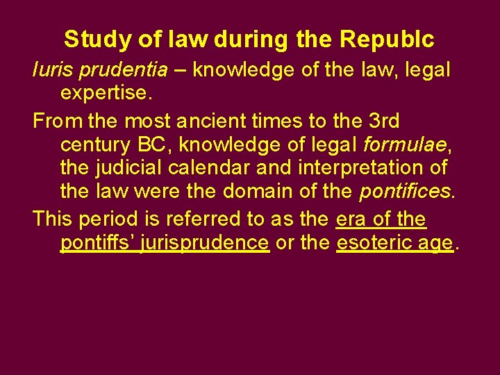 Study of law during the Republc Iuris prudentia – knowledge of the law, legal