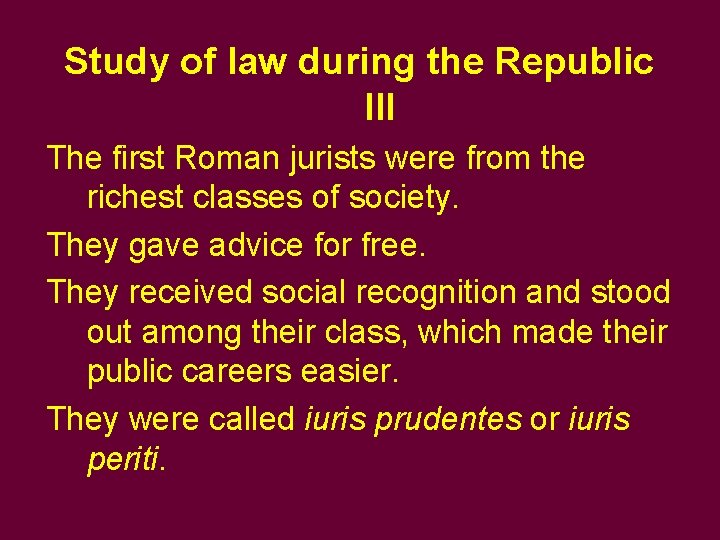 Study of law during the Republic III The first Roman jurists were from the