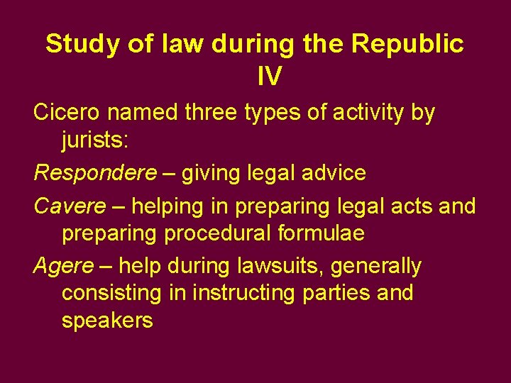 Study of law during the Republic IV Cicero named three types of activity by
