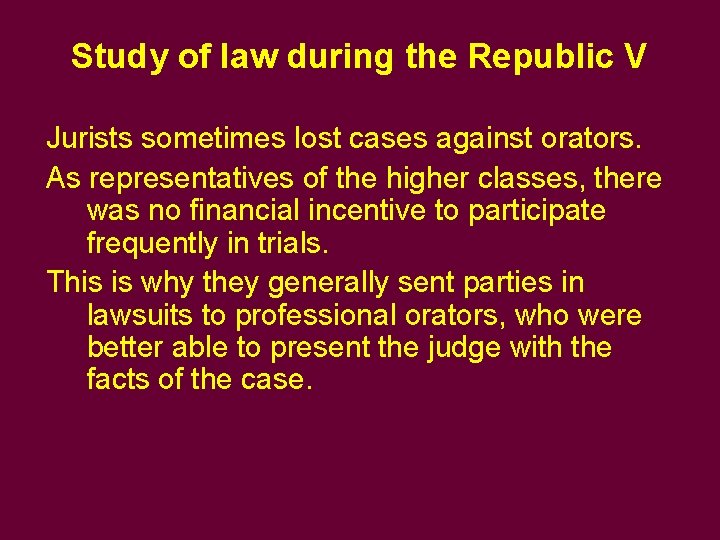 Study of law during the Republic V Jurists sometimes lost cases against orators. As