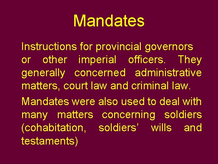 Mandates Instructions for provincial governors or other imperial officers. They generally concerned administrative matters,