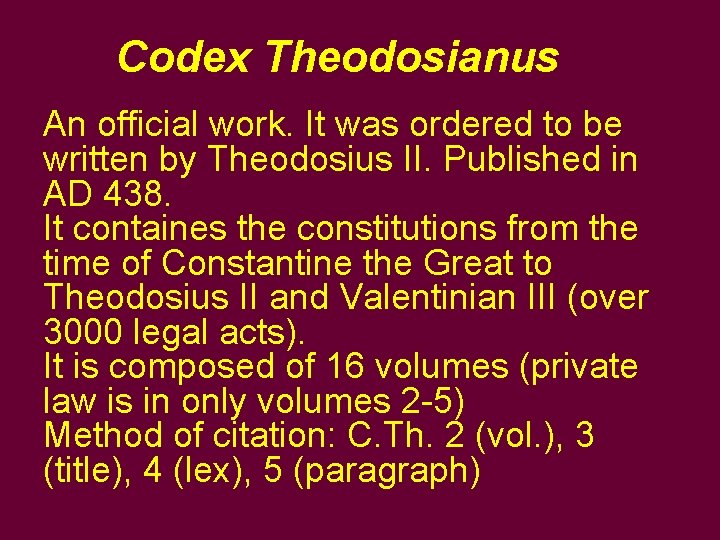 Codex Theodosianus An official work. It was ordered to be written by Theodosius II.