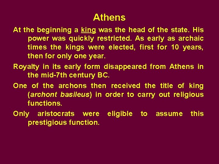 Athens At the beginning a king was the head of the state. His power