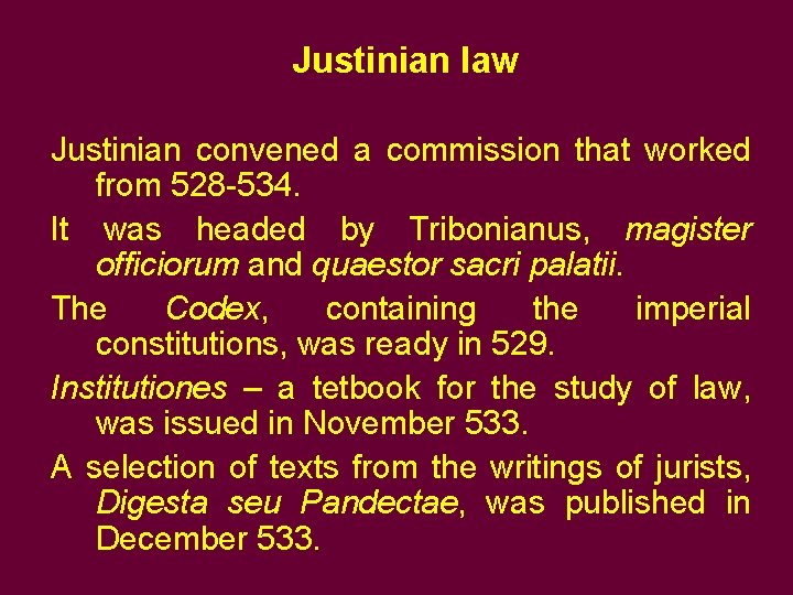 Justinian law Justinian convened a commission that worked from 528 -534. It was headed