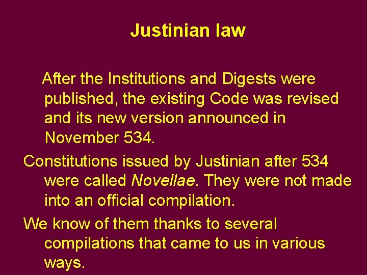 Justinian law After the Institutions and Digests were published, the existing Code was revised