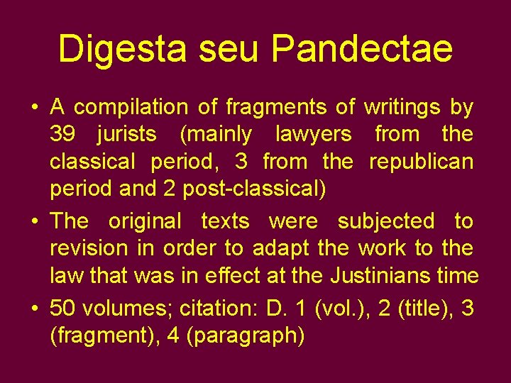 Digesta seu Pandectae • A compilation of fragments of writings by 39 jurists (mainly