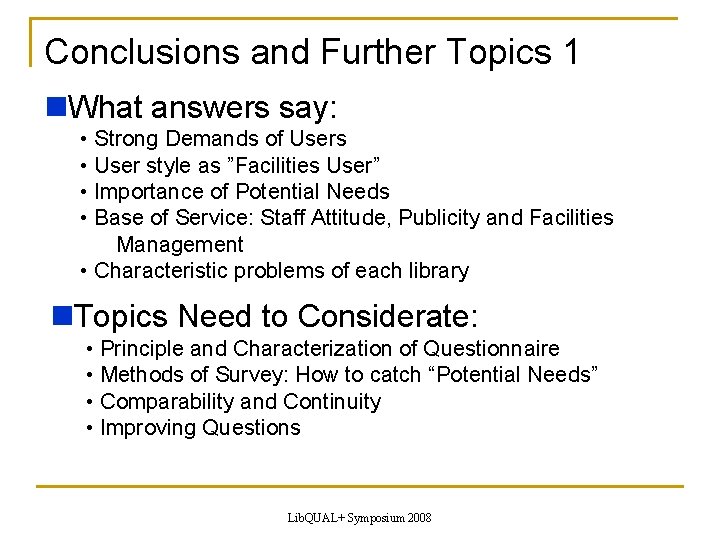 Conclusions and Further Topics 1 What answers say: • Strong Demands of Users •