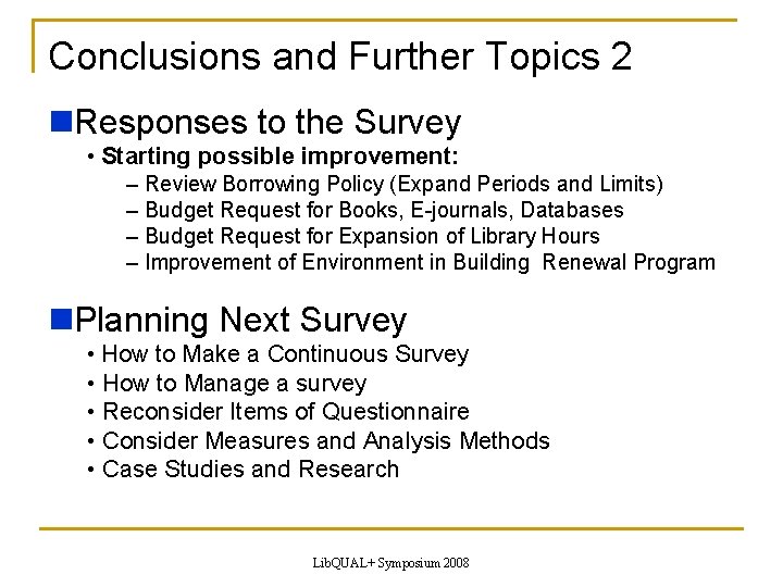 Conclusions and Further Topics 2 Responses to the Survey • Starting possible improvement: –