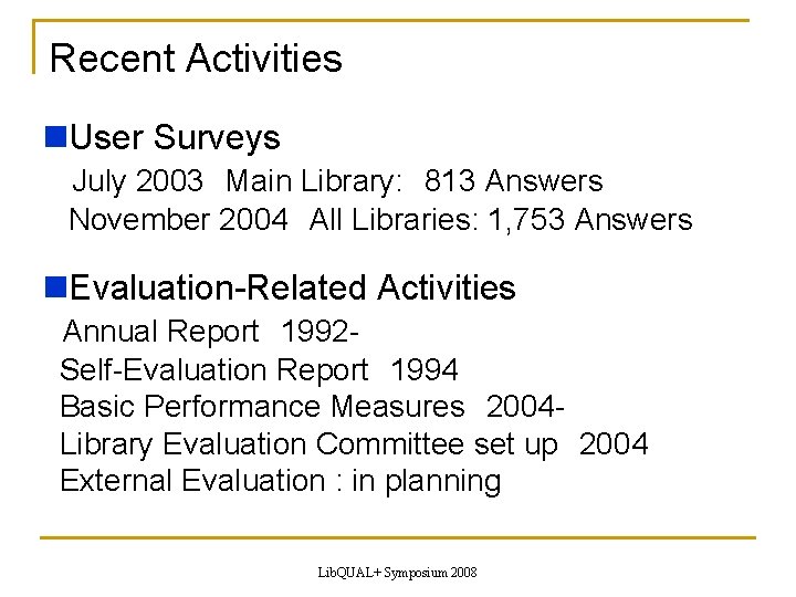 Recent Activities User Surveys July 2003　Main Library: 　813 Answers November 2004　All Libraries: 1, 753