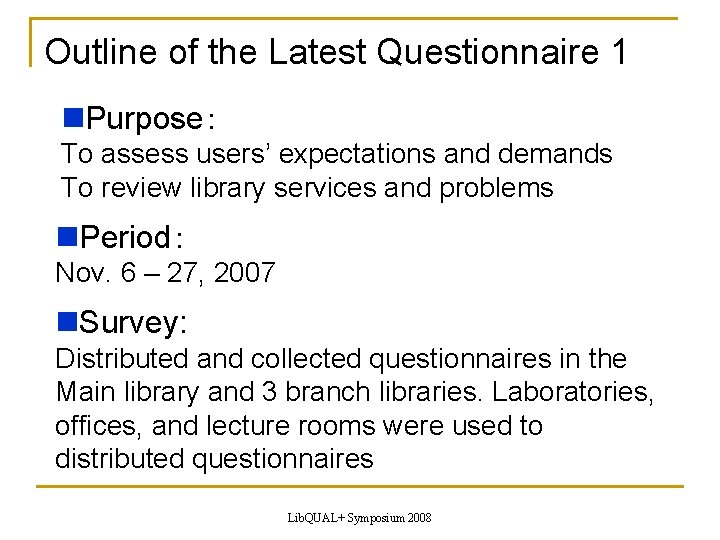 Outline of the Latest Questionnaire 1 Purpose： To assess users’ expectations and demands To