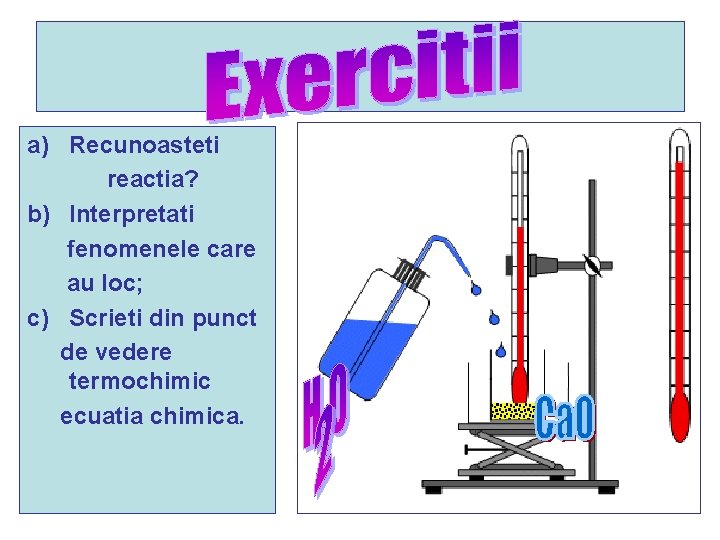 a) Recunoasteti reactia? b) Interpretati fenomenele care au loc; c) Scrieti din punct de a) Recunoasteti reactia? b) Interpretati fenomenele care au loc; c) Scrieti din punct de