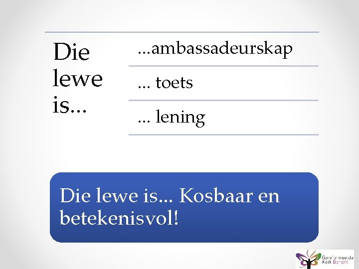 Die lewe is. . . ambassadeurskap. . . toets. . . lening Die lewe