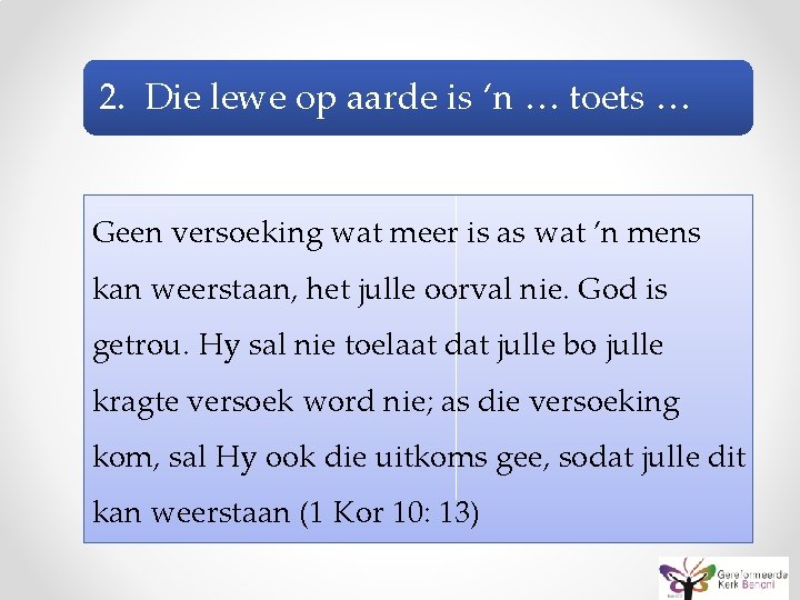 2. Die lewe op aarde is ‘n … toets … Geen versoeking wat meer