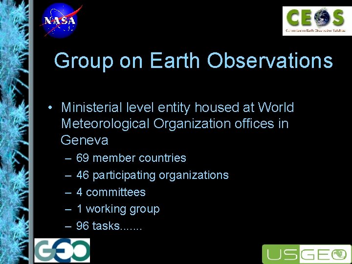 Group on Earth Observations • Ministerial level entity housed at World Meteorological Organization offices