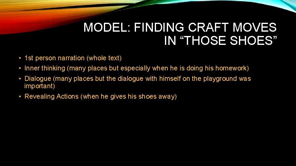 MODEL: FINDING CRAFT MOVES IN “THOSE SHOES” • 1 st person narration (whole text)