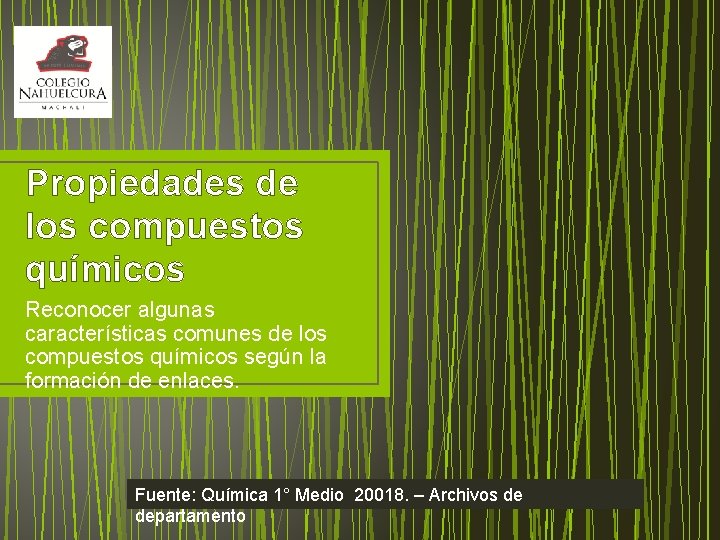 Propiedades de los compuestos químicos Reconocer algunas características comunes de los compuestos químicos según