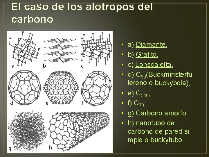 El caso de los alotropos del carbono • • a) Diamante, b) Grafito, c)