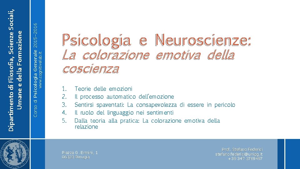 www. cognitivelab. it Corso di Psicologia Generale 2015– 2016 Dipartimento di Filosofia, Scienze Sociali,