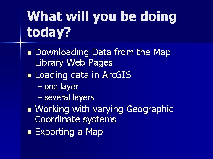 What will you be doing today? Downloading Data from the Map Library Web Pages