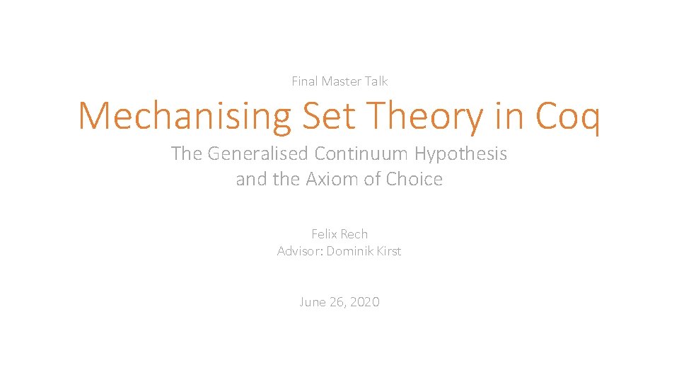 Final Master Talk Mechanising Set Theory in Coq The Generalised Continuum Hypothesis and the