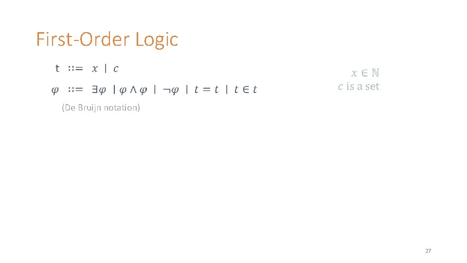 First-Order Logic (De Bruijn notation) 27 