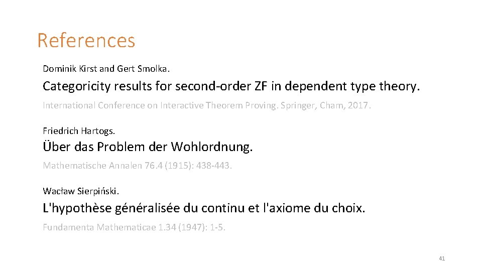 References Dominik Kirst and Gert Smolka. Categoricity results for second-order ZF in dependent type