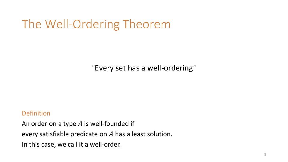 The Well-Ordering Theorem “Every set has a well-ordering” 8 