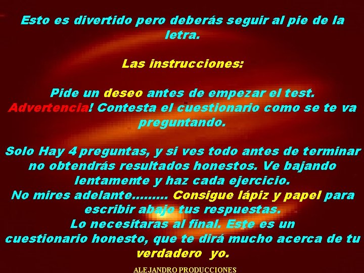 Esto es divertido pero deberás seguir al pie de la letra. Las instrucciones: Pide